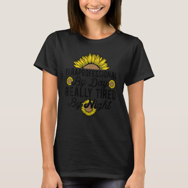 SPED Teacher Paraprofessional By Day Really Tired  T-Shirt (Front)