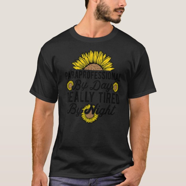 SPED Teacher Paraprofessional By Day Really Tired  T-Shirt (Front)