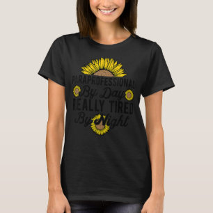 SPED Teacher Paraprofessional By Day Really Tired T-Shirt