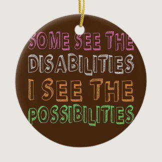 SPED Teacher Some see the disabilities  Ceramic Ornament
