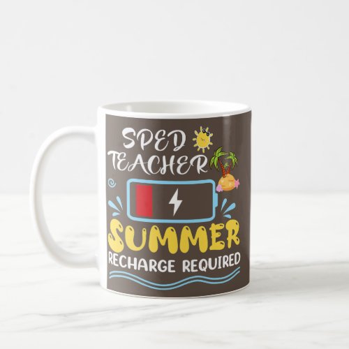 Sped Teacher Summer Recharge Required Teacher Off Coffee Mug