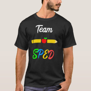 Sped Teacher Team Appreciation Day Special Educati T-Shirt