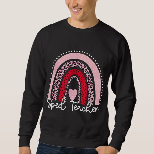 Sped Teacher Valentine Day Leopard Rainbow Special Sweatshirt