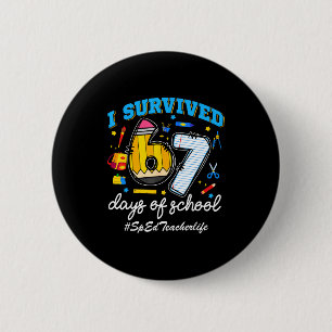 Sped Teacherlife I Survived 67 Days Of School Funn Button