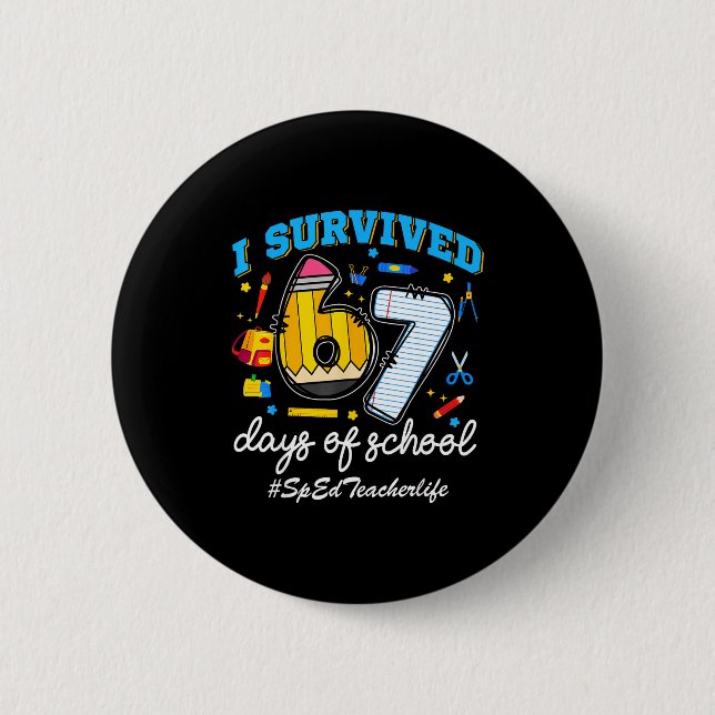 Sped Teacherlife I Survived 67 Days Of School Funn Button (Front)