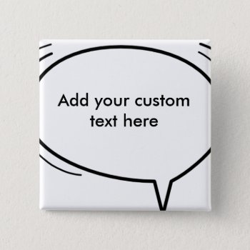 Speech Bubble - Add Your Own Text! Button by freshpaperie at Zazzle