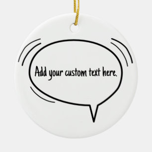 Speech Bubble - add your own text! Ceramic Ornament