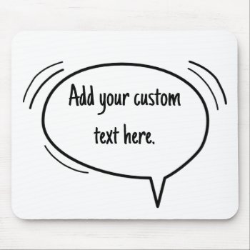 Speech Bubble - Add Your Own Text! Mouse Pad by freshpaperie at Zazzle
