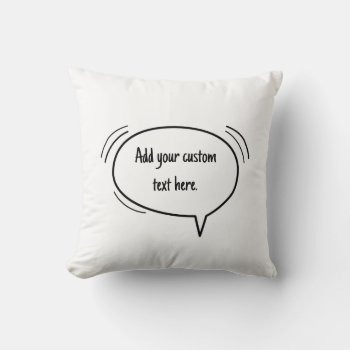 Speech Bubble - Add Your Own Text! Throw Pillow by freshpaperie at Zazzle