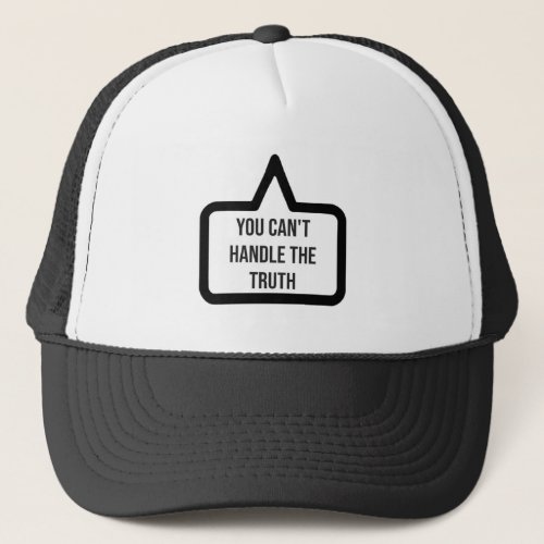 Speech Bubble _ You Cant Handle The Truth  Trucker Hat