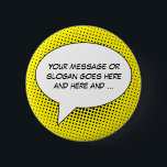 Speech Bubble Your Message Template Button<br><div class="desc">Make a statement with this eye-catching product featuring a retro white speech bubble template with a comic book-styled dotted halftone background (shown here in yellow) that you can customize with your own text. Carriage returns can be used between words as necessary to fine tune the typographical arrangement of your message...</div>