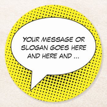 Speech Bubble Your Message Template Round Paper Coaster by stuffyoumake at Zazzle