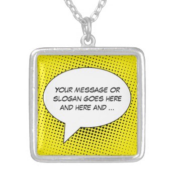 Speech Bubble Your Statement Template Silver Plate Silver Plated Necklace by stuffyoumake at Zazzle