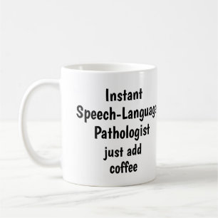 Speech-Language Pathologist Add Coffee Fun Quote Mug