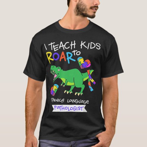 Speech Language Pathologist Dinosaur T_Rex Roar T_Shirt
