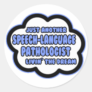 Speech-Language Pathologist .. Livin' The Dream Classic Round Sticker