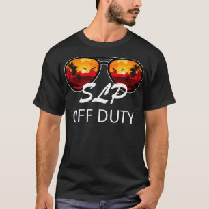 Speech Language Pathologist SLP Off Duty Sunglasse T-Shirt