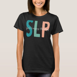 Speech Language Pathologist Speech Therapy Slp T-Shirt