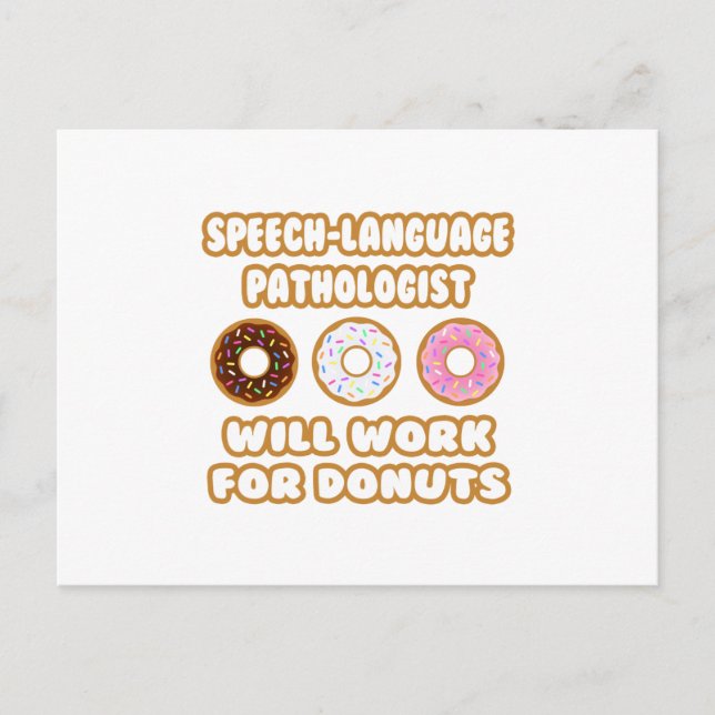 Speech-Language Pathologist . Will Work For Donuts Postcard (Front)