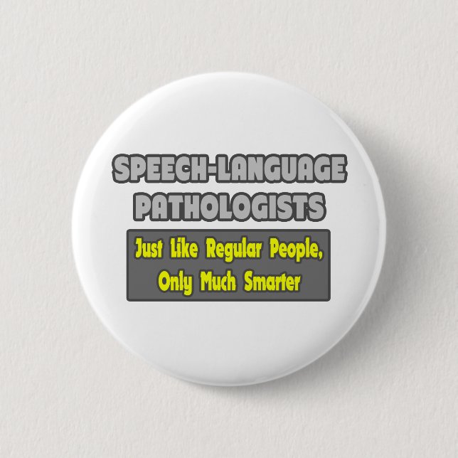 Speech-Language Pathologists...Smarter Button (Front)