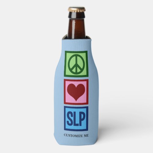Speech Language Pathology Peace Love SLP Custom Bottle Cooler