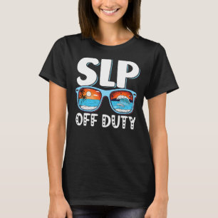 Speech Language Slp Therapist Off Duty Last Day Of T-Shirt