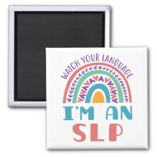 Speech Pathologist Watch Your Language I'm an SLP Magnet