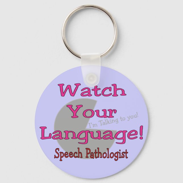 Speech Pathologist "Watch Your Language" Keychain (Front)