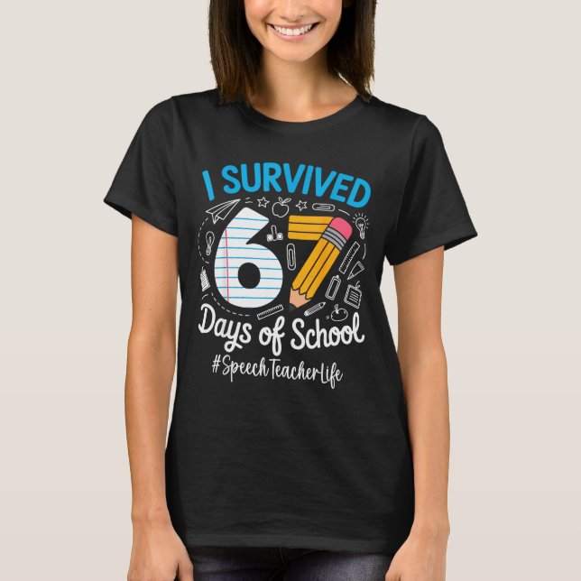 Speech Teacher Survived 67 Days Of School Humor De T-Shirt (Front)
