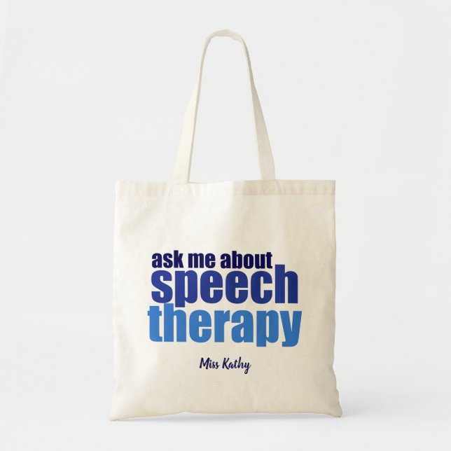 Speech Therapist Ask Me About Speech Therapy Tote Bag (Front)