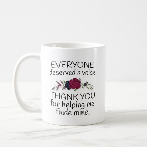 Speech Therapist Gift Everyone Deserves a Voice Coffee Mug