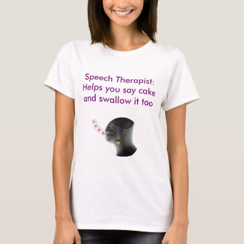 Speech Therapist help you say and swallow cake T_Shirt