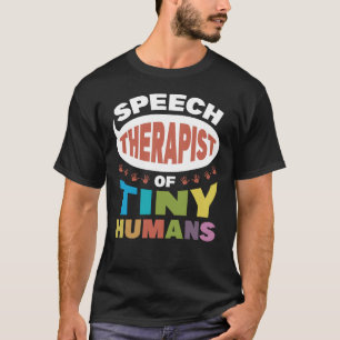Speech Therapist Of Tiny Humans T-Shirt