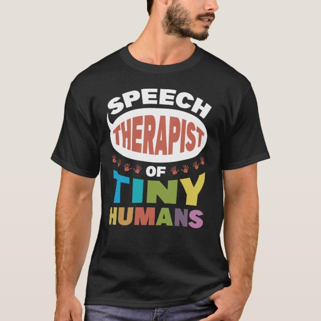 Speech Therapist Of Tiny Humans  T-Shirt (Front)