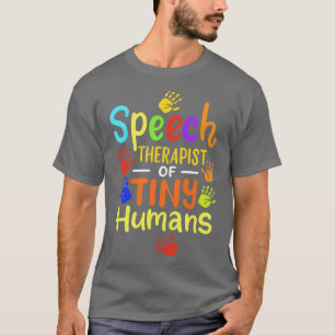 Speech Therapist Of Tiny Humans T-Shirt