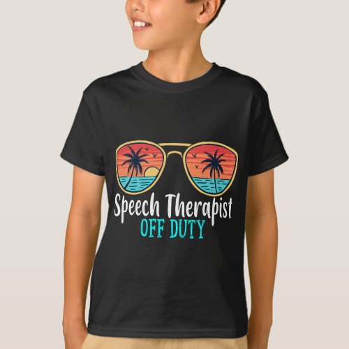 Speech Therapist Off Duty Happy Last Day Of School T_Shirt