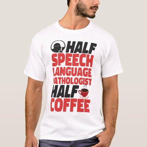 Speech Therapist Speech Language Pathologist Half T_Shirt