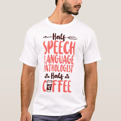 Speech Therapist Speech Language Pathologist Half T_Shirt