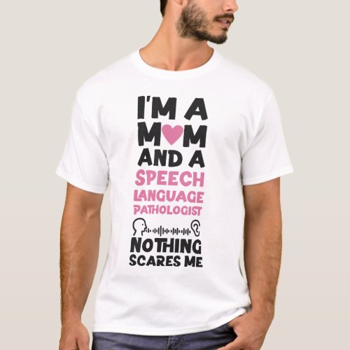 Speech Therapist Speech Language Pathologist Im A T_Shirt