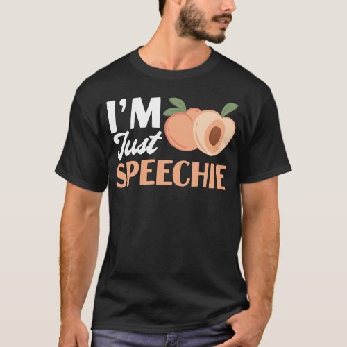 Speech Therapist Speech Language Pathologist Im T_Shirt