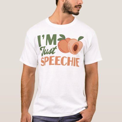 Speech Therapist Speech Language Pathologist Im T_Shirt