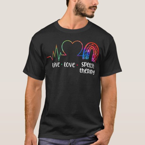 Speech Therapist Speech Language Pathologist Live T_Shirt