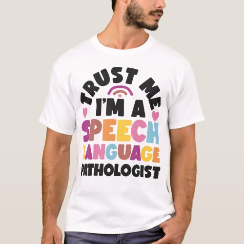 Speech Therapist Speech Language Pathologist Trust T_Shirt