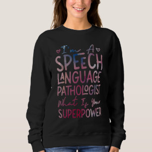 Speech Therapist Therapy Assistant SLP I'm A Speec Sweatshirt