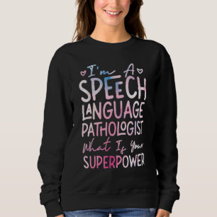 Speech Therapist Therapy Assistant SLP I'm A Speec Sweatshirt