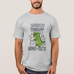 Speech Therapy Is Dino-Mate Therapist Pun Gift T-Shirt