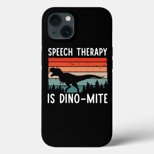 Speech Therapy Is DinoMite Speech Language Patholo iPhone 13 Case