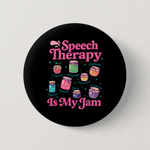 Speech Therapy Is My Jam, Speech Language Patholog Button