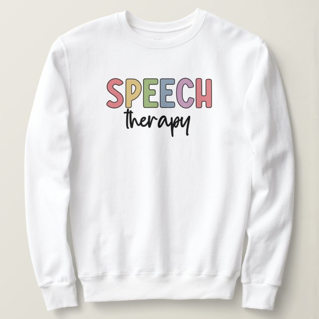 Speech Therapy SLP Speech Pathologist Gifts Sweatshirt (Design Front)