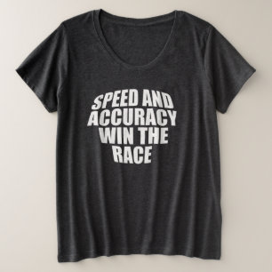 SPEED AND ACCURACY WIN THE RACE. PLUS SIZE T-Shirt